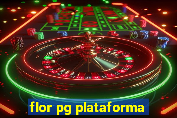 flor pg plataforma